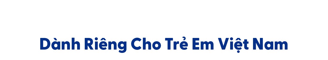 Dành riêng cho trẻ em Việt Nam